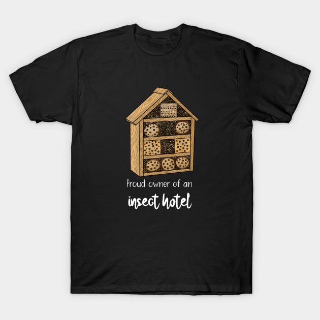 Proud owner of an insect hotel T-Shirt by HighFives555